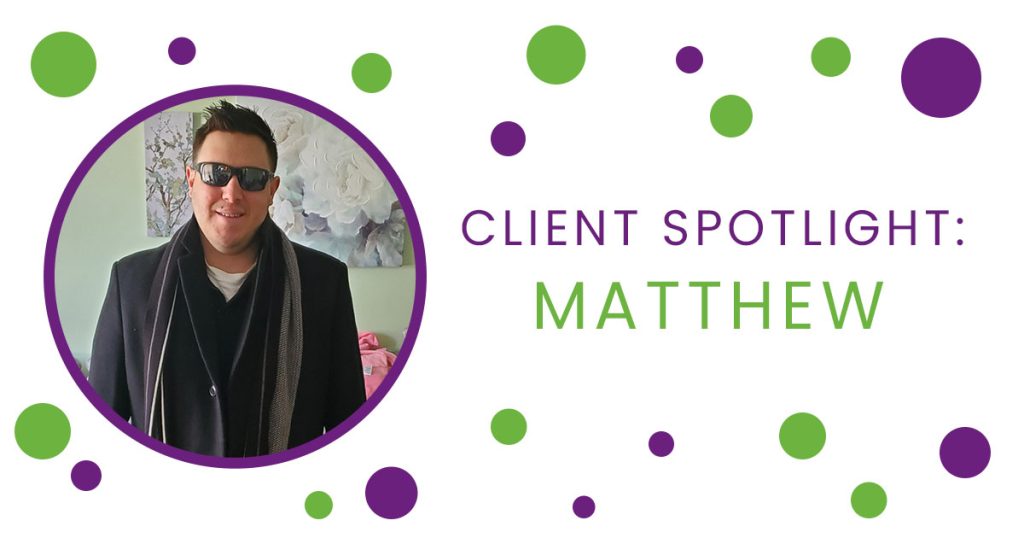 Client Spotlight: Matthew