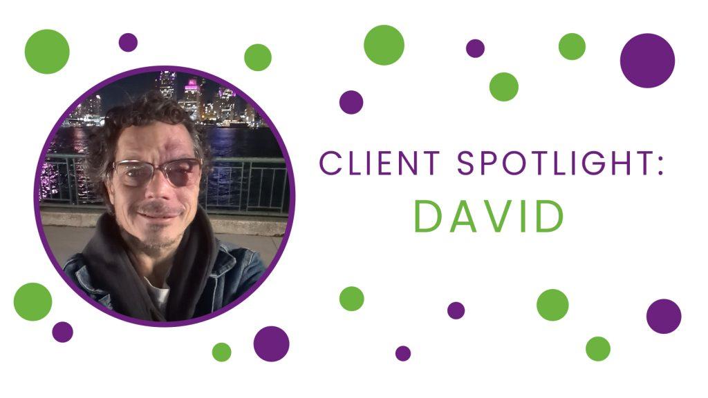 Client Spotlight: David